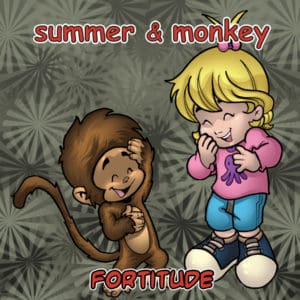Summer & Monkey: Fortitude
